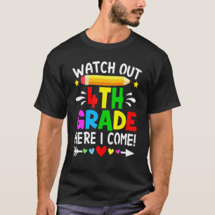 Watch Out 4th Grade Students Teacher Here I Come T-Shirt