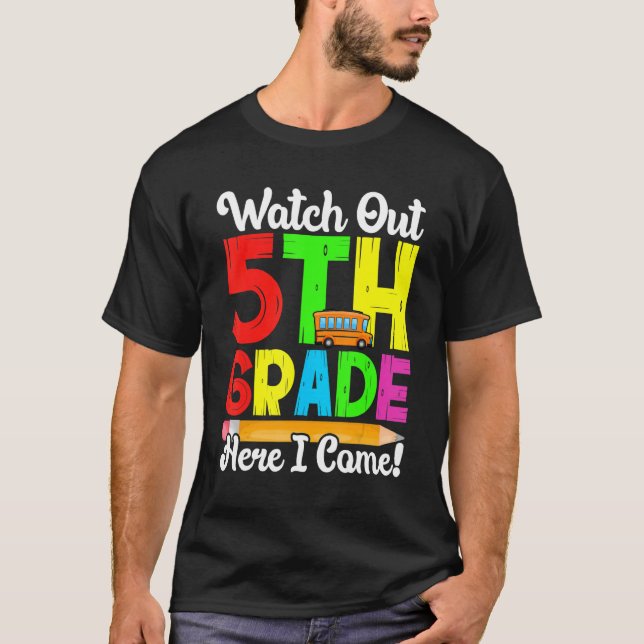 Watch Out 5th Grade Here I Come First Day Back To  T-Shirt (Front)