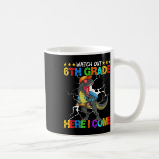Watch Out 6th Grade Here I Come Dinosaur Back To S Coffee Mug