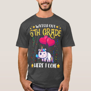 Watch Out 6th Grade Here I Come Kids First Day Uni T-Shirt