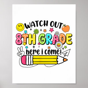 Watch Out 8th Grade Here I Come 8th Grade Back To Poster