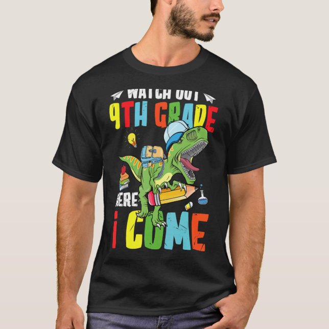 Watch Out 9th Grade Here I Come Dinosaur Back To S T-Shirt (Front)