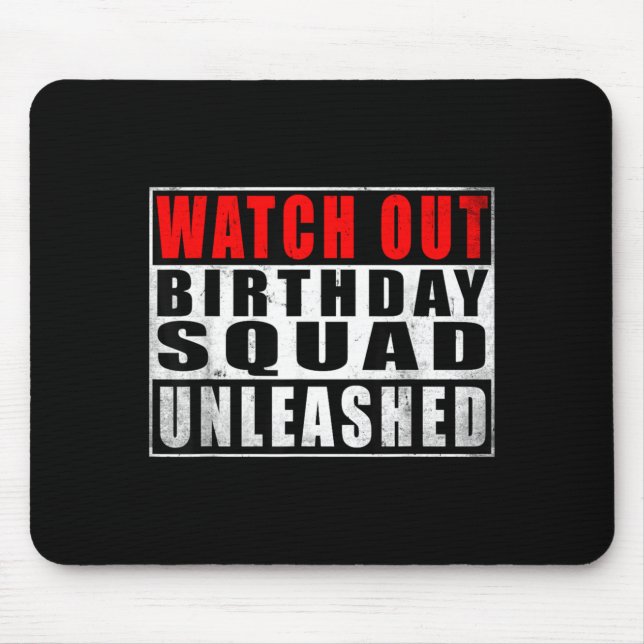 Watch Out Birthday Squad Unleashed Funny Quotes Mouse Mat (Front)