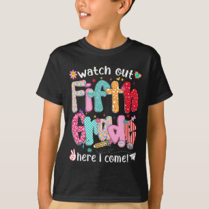 Watch Out Fifth Grade Here I Come Back To School B T-Shirt
