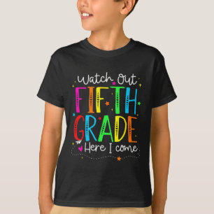 Watch Out Fifth Grade Here I Come Back To School B T-Shirt