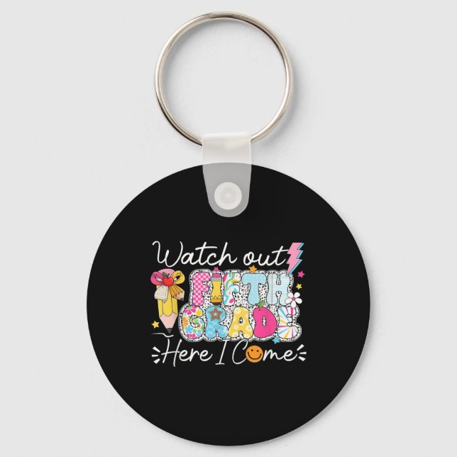 Watch Out Fifth Grade Here I Come First Day Of Sch Key Ring (Front)