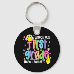 Watch Out First Grade Here I Come 1st Grade Back T Key Ring
