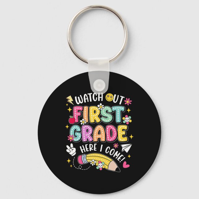 Watch Out First Grade Here I Come Back To School 1 Key Ring (Front)