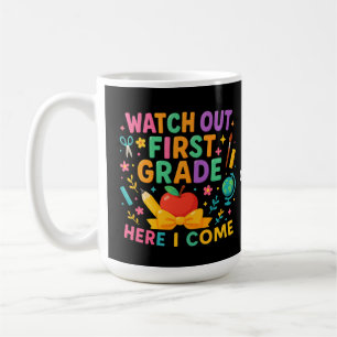 Watch Out First Grade Here I Come Back To School Coffee Mug