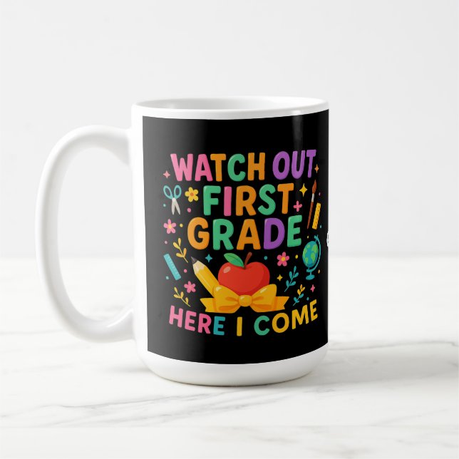 Watch Out First Grade Here I Come Back To School  Coffee Mug (Left)