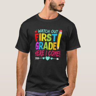 Watch Out First Grade Here I Come Back To School T-Shirt