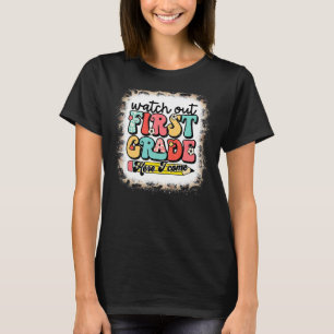 Watch Out First Grade Here I Come Teacher Back To  T-Shirt