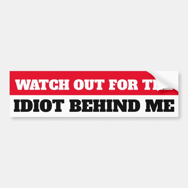 Watch out for the iduit behind me bumper sticker (Front)
