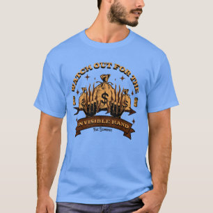 Watch out for the Invisible Hand T-Shirt