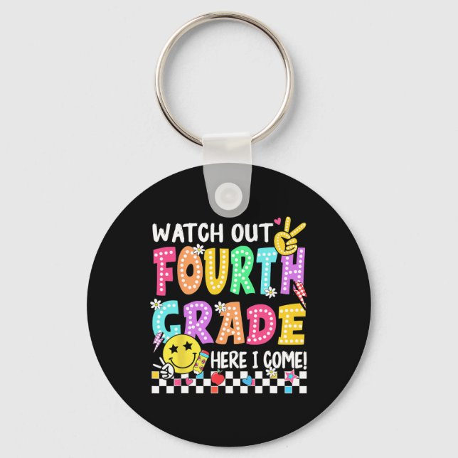 Watch Out Fourth Grade Here I Come 4th Grade Back  Key Ring (Front)