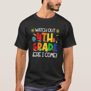 Watch Out Fourth Grade Here I Come First Day Of Sc T-Shirt