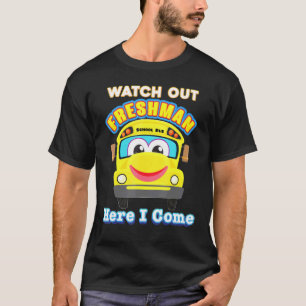 Watch Out Freshman Here I Come School Bus Kid Back T-Shirt