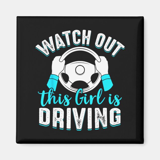 Watch Out Girl Is Driving Funny New Driver Women G Magnet (Front)
