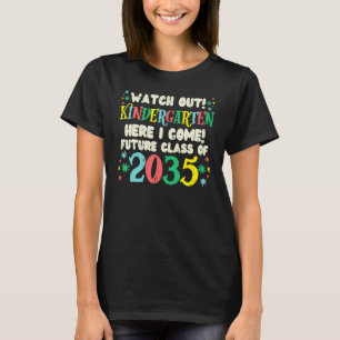 Watch Out Kindergarten Future Class Of 2035 Grow W T-Shirt
