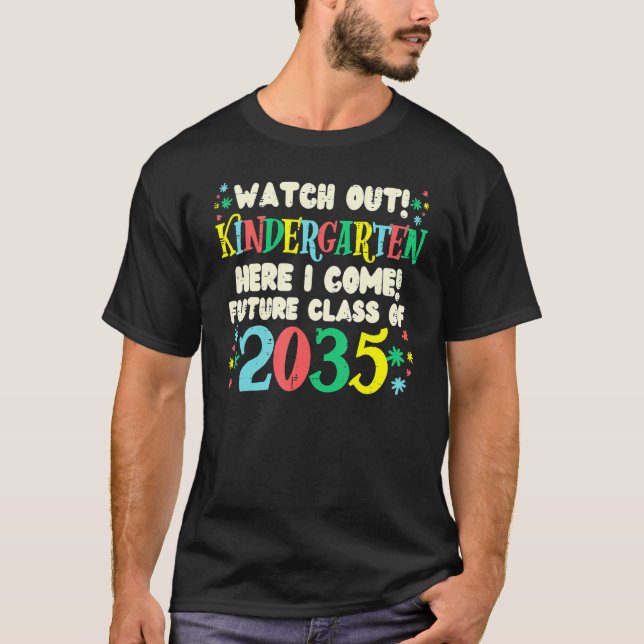 Watch Out Kindergarten Future Class Of 2035 Grow W T-Shirt (Front)