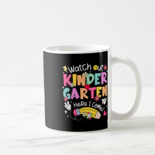 Watch Out Kindergarten Here I Come Back To School Coffee Mug