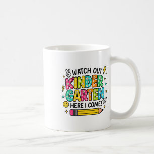 Watch Out Kindergarten Here I Come Back To School Coffee Mug