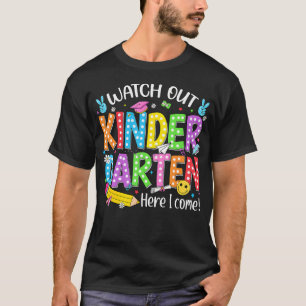 Watch Out Kindergarten Here I Come Back To School T-Shirt