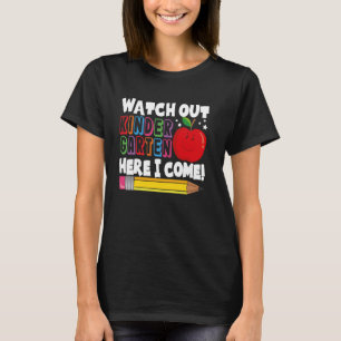 Watch Out Kindergarten Here I Come Back To School T-Shirt