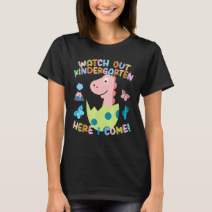 Watch Out Kindergarten Here I Come Dinosaur T-Shirt
