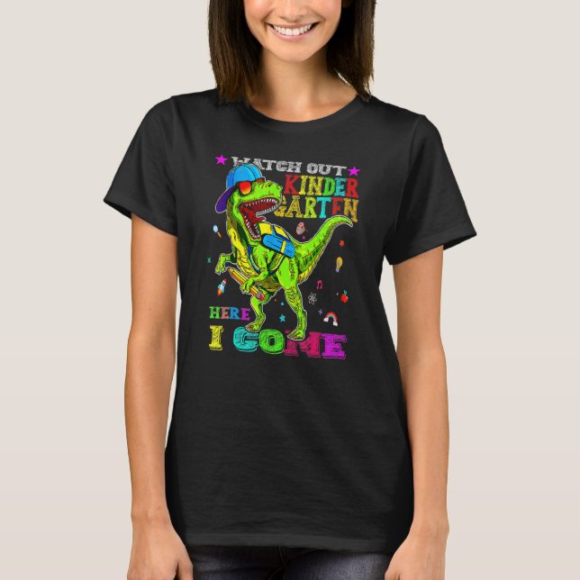 Watch Out Kindergarten Here I Come Dinosaurs Back  T-Shirt (Front)