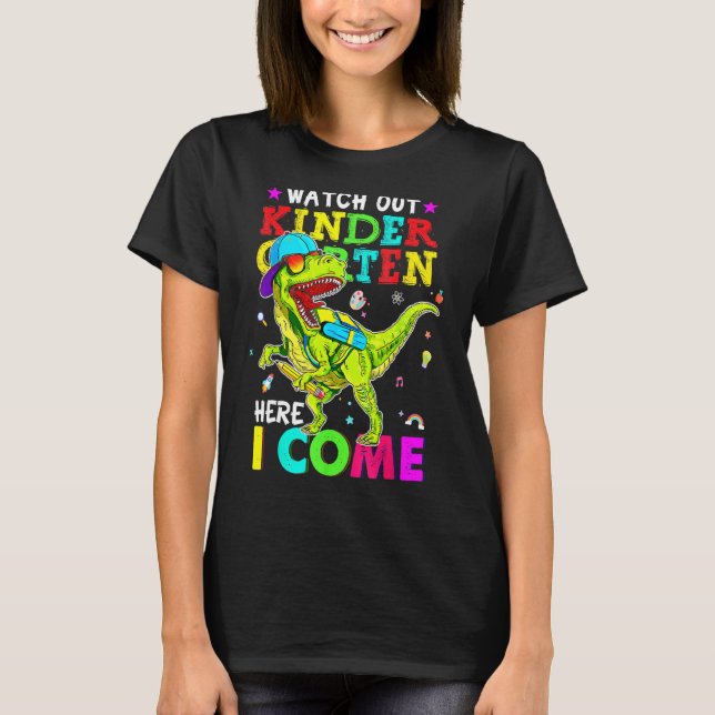 Watch Out Kindergarten Here I Come Dinosaurs Back  T-Shirt (Front)