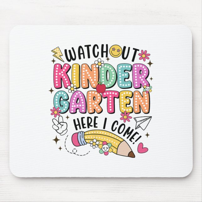 Watch Out Kindergarten Here I Come First Day Back  Mouse Mat (Front)