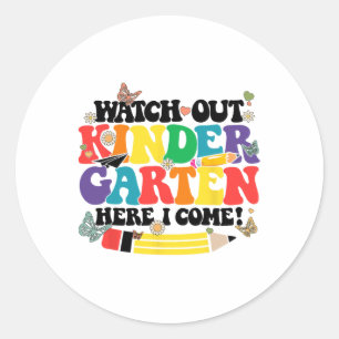 Watch Out Kindergarten Here I Come Kinder Back To Classic Round Sticker