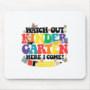 Watch Out Kindergarten Here I Come Kinder Back To Mouse Mat