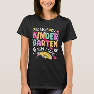 Watch Out Kindergarten Here I Come Kinder Back To T-Shirt