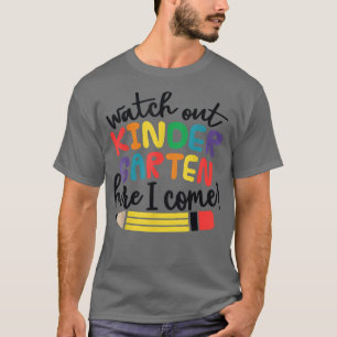 Watch Out Kindergarten Here I Come Kindergarten T- T-Shirt
