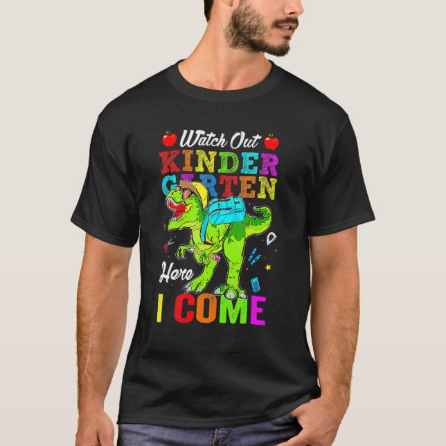 Watch Out Kindergarten Here I Come Rex Back To Sch T-Shirt (Front)