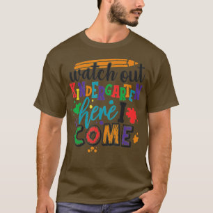 WATCH OUT KINDERGARTEN HERE I COME School Teacher T-Shirt