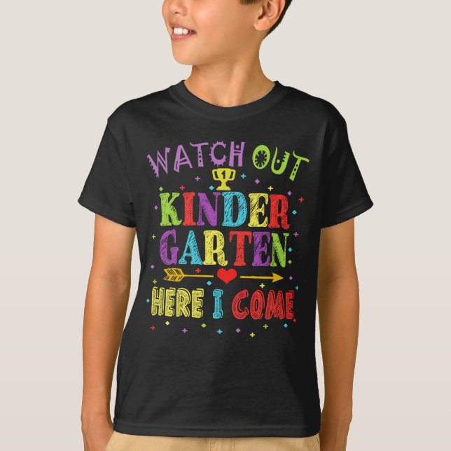 Watch Out Kindergarten Here I Come T-Shirt (Front)