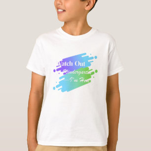 Watch Out Kindergarten I'm Here T-Shirt