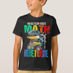 Watch Out Math Here I Come Monster Truck Dinosaur T-Shirt