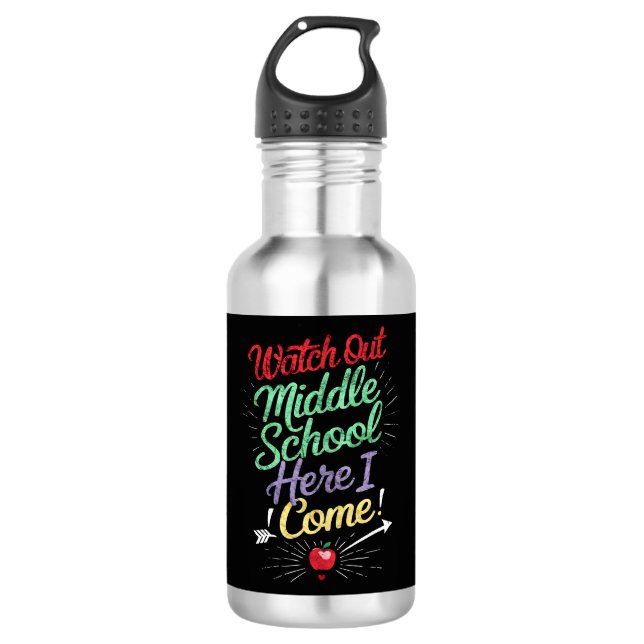 Watch Out Middle School Here I Come School 532 Ml Water Bottle (Front)
