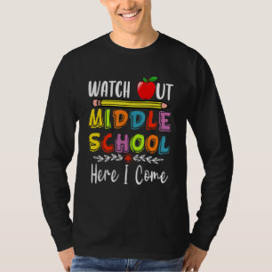 Watch Out Middle School Here I Come T-Shirt