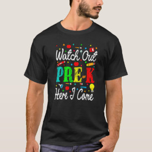 Watch Out Pre K Here I Come Back To School T-Shirt