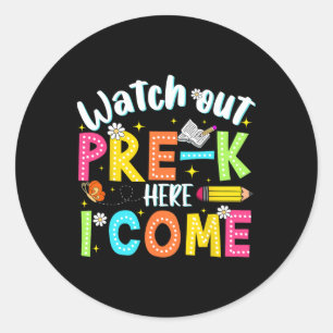 Watch Out Pre-k Here I Come First Day Back To Scho Classic Round Sticker