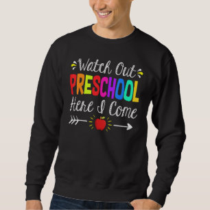 Watch Out Preschool Here I Come Back To School Sweatshirt