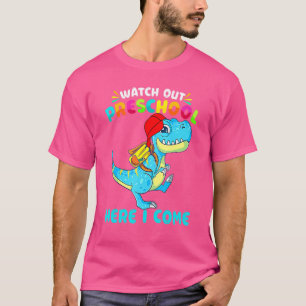 Watch Out Preschool Here I Come Dinosaur Back To S T-Shirt