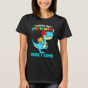 Watch Out Preschool Here I Come Dinosaur Back To S T-Shirt