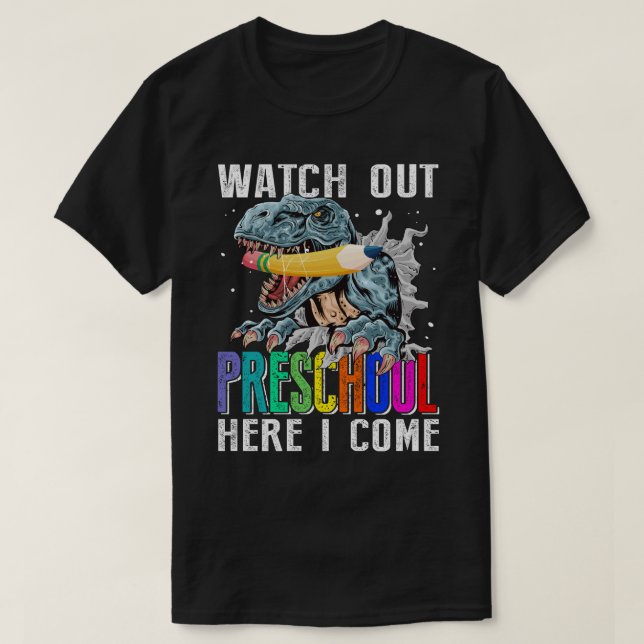 Watch Out PRESCHOOL Here I Come Dinosaurs Back To  T-Shirt (Design Front)