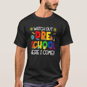 Watch Out Preschool Here I Come First Day Of Schoo T-Shirt